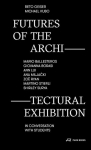 Futures of the Architectural Exhibition: Mario Ballesteros, Giovanna Borasi, Ann Lui, Ana Miljacki, Zo&euml; Ryan, Martino Stierli, Shirley Surya in Conversation with Students