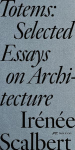 Totems: Selected Essays on Architecture