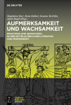Aufmerksamkeit und Wachsamkeit: Praktiken und Semantiken in der mittelalterlichen Literatur und Fr&ouml;mmigkeit