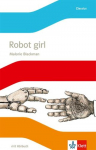 Robot Girl. Englische Lekt&uuml;re mit Audio-CD f&uuml;r die 6. Klasse: Englische Lekt&uuml;re mit Audio-CD f&uuml;r die 6. Klasse