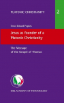 Jesus as founder of a Platonic Christianity: The Message of the Gospel of Thomas