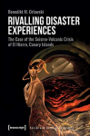 Rivalling Disaster Experiences The Case of the Seismo-Volcanic Crisis of El Hierro, Canary Islands