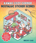 Kawaii Cozy Corner: Nostalgic Sticker Scenes: Includes: Tweezers, 3D Scenes, Coloring Pages, and 275+ Stickers