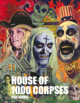 Rob Zombies House of 1000 Corpses: The Making of a Cult Classic
