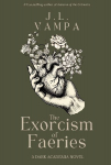 The Exorcism of Faeries: A Dark Academia Romance