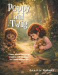 Poppy and Twig: A story about friendship, wonder, and the magic we cannot always see.
