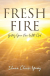 Fresh Fire: Igniting Your Time With God