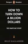 Penguin Readers Level 2: How to Turn Down a Billion Dollars (ELT Graded Reader): The Snapchat Story