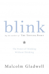 Blink: The Power of Thinking Without Thinking