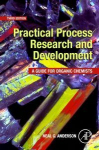 Practical Process Research and Development: A Guide for Organic Chemists