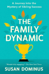 The Family Dynamic: A Journey Into the Mystery of Sibling Success