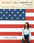 Padmas All American: Tales, Travels, and Recipes from Taste the Nation and Beyond: A Cookbook