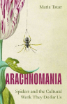 Arachnomania: Spiders and the Cultural Work They Do for Us