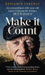 Make It Count: An extraordinary 100-year-old mans 9 lessons for living a life to be proud of