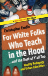 For White Folks Who Teach in the Hood... and the Rest of Yall Too: Reality Pedagogy and Urban Education