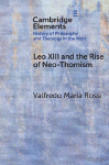 Leo XIII and the Rise of Neo-Thomism