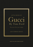 Little Book of Gucci by Tom Ford: The Story of the Iconic Fashion Designer