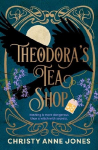 Theodora's Tea Shop: A beguiling must-read fantasy debut full of witchy magic and secrets