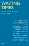 Waiting Times: Crisis, Chronicity and Care