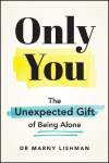 Only You: The Unexpected Gift of Being Alone