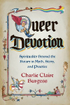 Queer Devotion: Spirituality Beyond the Binary in Myth, Story, and Practice