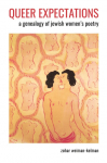 Queer Expectations: A Genealogy of Jewish Womens Poetry