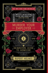 Murder Your Employer: The McMasters Guide to Homicide