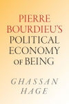 Pierre Bourdieu's Political Economy of Being