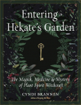 Entering Hekates Garden: The Magick, Medicine & Mystery of Plant Spirit Witchcraft