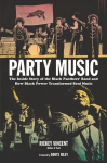 Party Music: The Inside Story of the Black Panthers Band and How Black Power Transformed Soul Music