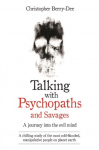 Talking with Psychopaths: A chilling study of the most cold-blooded, manipulative people on planet earth
