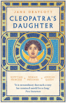 Cleopatras Daughter: Egyptian Princess, Roman Prisoner, African Queen