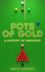 Pots of Gold: A History of Snooker - Step Into Over a CENTURY of Snooker Legends