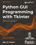 Python GUI Programming with Tkinter - Second Edition: Design and build functional and user-friendly GUI applications