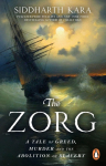 The Zorg: A True Story of Greed and Murder That Inspired the Abolition of Slavery
