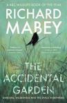 The Accidental Garden: Gardens, Wilderness and the Space In Between: SHORTLISTED FOR THE WAINWRIGHT PRIZE