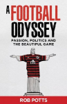A Football Odyssey: Passion, Politics & the Beautiful Game