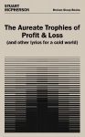 The Aureate Trophies of Profit & Loss (And Other Lyrics for a Cold World)