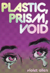 Plastic, Prism, Void: Side A