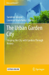 The Urban Garden City: Shaping the City with Gardens Through History