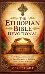 The Ethiopian Bible Devotional: A 30-Day Journey into the Sacred Scriptures of the Oldest Christian Tradition