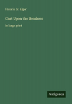 Cast Upon the Breakers: in large print