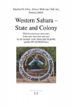 Western Sahara -- State and Colony: With documentary annexures from court decisions and acts by the Sahrawi Arab Democratic Republic and the POLISARIO Front