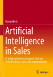 Artificial Intelligence in Sales: AI Solutions for Every Stage of the Sales Cycle: Use Cases, Tools, and Implementation