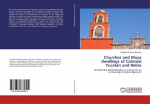 Churches and Maya dwellings of Colonial Yucat&aacute;n and Belize: Decolonizing Methodologies as strategy for an Archaeological Hybrid Approach