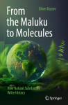 From the Maluku to Molecules: How Natural Substances Write History