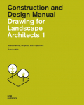 Drawing for Landscape Architects 1. Construction and Design Manual: Basic Drawing, Graphics, and Projections