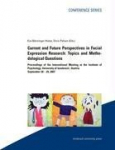 Current and Future Perspectives in Facial Expression Research: Topics and Medological Questions: Proceedings of the International Meeting at the Institute of Psychology, University of Innsbruck / Austria, September 28 - 29.2007