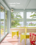 Upgrade Your House: Rebuild, Renovate, and Reimagine Your Home