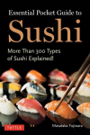 Essential Pocket Guide To Sushi: More Than 300 Types of Sushi Explained!